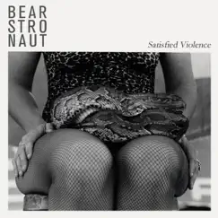 Satisfied Violence - EP by Bearstronaut album reviews, ratings, credits