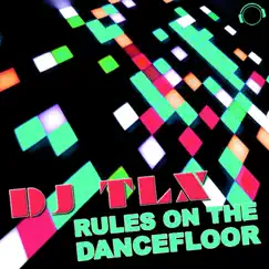 Rules On the Dancefloor (Remixes) - EP by DJ TLX album reviews, ratings, credits