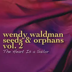 Seeds and Orphans, Vol. 2 - The Heart Is a Sailor by Wendy Waldman album reviews, ratings, credits
