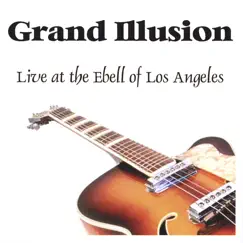 Grand Illusion - Live At the Ebell of los Angeles by Grand Illusion album reviews, ratings, credits