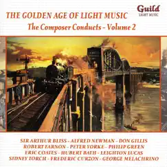 The Golden Age of Light Music: the Composer Conducts - Vol. 2 by Various Artists album reviews, ratings, credits