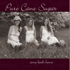 Come Back Home by Pure Cane Sugar album reviews, ratings, credits