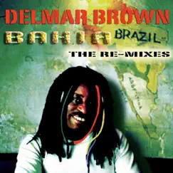 Bahia (The Remixes) - EP by Delmar Brown album reviews, ratings, credits