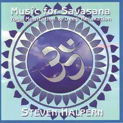 Music for Savasana by Steven Halpern album reviews, ratings, credits