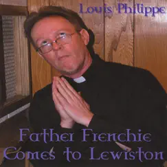 Father Frenchie Comes To Lewiston by Louis Philippe album reviews, ratings, credits
