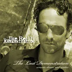 The Last Demonstration - EP by The Ike Reilly Assassination album reviews, ratings, credits