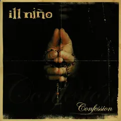Confession (Bonus Track Version) by Ill Niño album reviews, ratings, credits