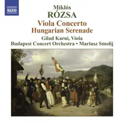 Rozsa: 3 Hungarian Sketches, Viola Concerto, Hungarian Serenade by Gilad Karni, Mariusz Smolij & MÁV Symphony Orchestra album reviews, ratings, credits