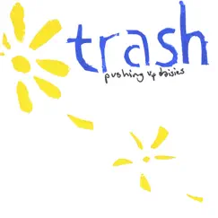 Pushing Up Daisies by Trash album reviews, ratings, credits