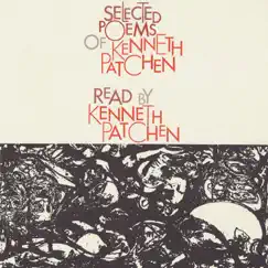 Selected Poems of Kenneth Patchen: Read By the Author by Kenneth Patchen album reviews, ratings, credits