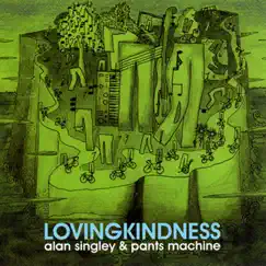 Lovingkindness by Alan Singley & Pants Machine album reviews, ratings, credits