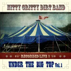 Under the Big Top, Vol. 1. - EP by Nitty Gritty Dirt Band album reviews, ratings, credits