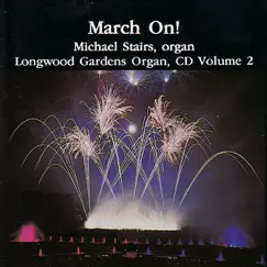March On! Longwood Gardens Organ Vol. 2 by Michael Stairs album reviews, ratings, credits