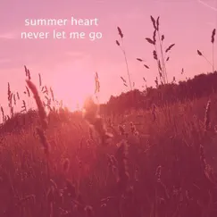 Never Let Me Go by Summer Heart album reviews, ratings, credits