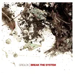 Break the System by Gridlok album reviews, ratings, credits