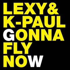 Gonna Fly Now - Single by Lexy & K-Paul album reviews, ratings, credits