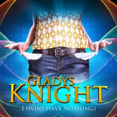I (Who Have Nothing) [Remixes] - Single by Gladys Knight album reviews, ratings, credits
