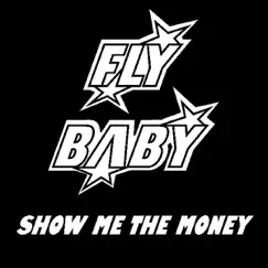 Show Me the Money - Single by Fly Baby album reviews, ratings, credits