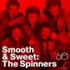 Smooth & Sweet: The Spinners album lyrics, reviews, download