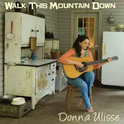 Walk This Mountain Down by Donna Ulisse album reviews, ratings, credits