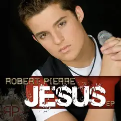 Jesus - EP by Robert Pierre album reviews, ratings, credits