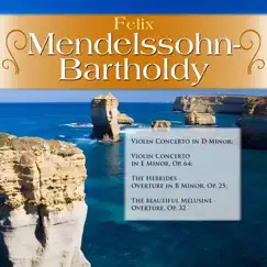 Felix Mendelssohn-Bartholdy: Violin Concerto in D Minor; Violin Concerto in E Minor, Op. 64; The Hebrides - Overture in B Minor, Op. 25; The beautiful Melusine - Overture, Op. 32 by Hamburg Symphony Orchestra, Philharmonia Hungarica & Württemberg Chamber Orchestra album reviews, ratings, credits