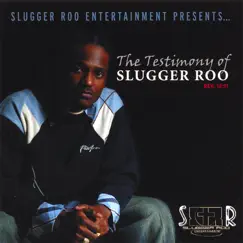 The Testimony of Slugger Roo by Slugger Roo album reviews, ratings, credits