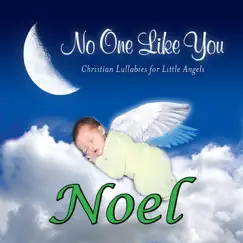 There's No One Like You, a Lullaby for Noel (Knol, Knowl, Noal, Noell, Nole) Song Lyrics