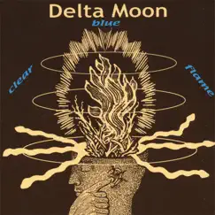 Clear Blue Flame by Delta Moon album reviews, ratings, credits