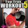 Top Trax Workout 5 (Non-Stop DJ Mix For Fitness) [130 BPM] album lyrics, reviews, download