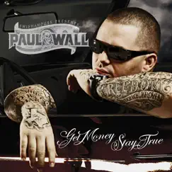 Get Money Stay True by Paul Wall album reviews, ratings, credits