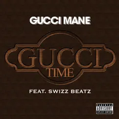 Gucci Time (feat. Swizz Beatz) - Single by Gucci Mane album reviews, ratings, credits