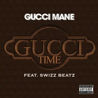 Gucci Time (feat. Swizz Beatz) - Single by Gucci Mane album download