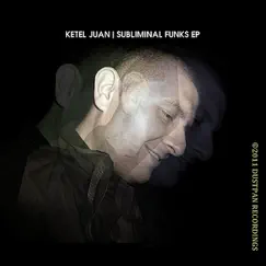 Subliminal Funks - Single by Ketel Juan album reviews, ratings, credits