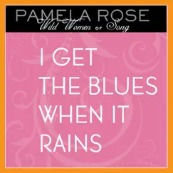 I Get the Blues When It Rains by Pamela Rose album reviews, ratings, credits