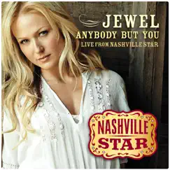 Anybody But You (Live) [Nashville Star, Season 5] - Single by Jewel album reviews, ratings, credits