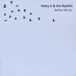 Before We Go by Haley E & the Rydells album reviews, ratings, credits