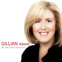 Be Our Chief Guest, Lord - Single by Gillian Adams album reviews, ratings, credits