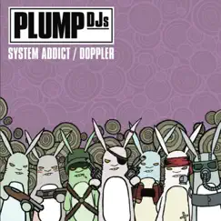 System Addict / Doppler - Single by Plump DJs album reviews, ratings, credits