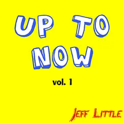 Up to Now, Vol. 1 by Jeff Little album reviews, ratings, credits