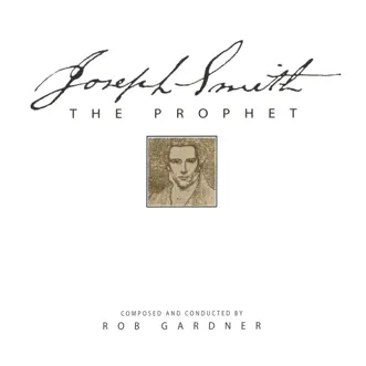 Joseph Smith the Prophet by Rob Gardner album download