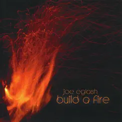 Build a Fire by Joe Eglash album reviews, ratings, credits
