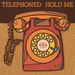 Scion A/V Presents: Telephoned - Hold Me - Single by Telephoned album reviews, ratings, credits