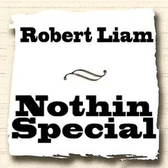 Nothin Special - Single by Robert Liam album reviews, ratings, credits