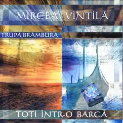 Toti Intr-O Barca / All In A Boat by Mircea Vintila Si Trupa Brambura album reviews, ratings, credits