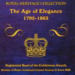 Royal Heritage Collection - The Age Of Elegance 1795-1863 by The Band of the Coldstream Guards album reviews, ratings, credits