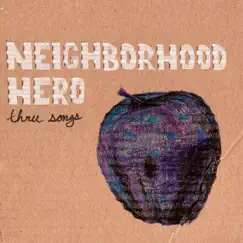Three Songs by Neighborhood Hero album reviews, ratings, credits