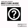 Question Mark (Nickotine Mix) song lyrics