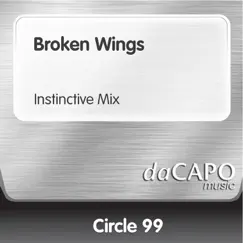 Broken Wings (Instinctive Mix) - Single by Circle 99 album reviews, ratings, credits