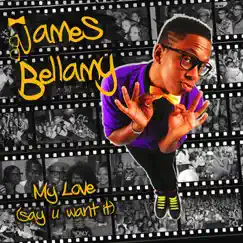 My Love (Say U Want It) by James Bellamy album reviews, ratings, credits